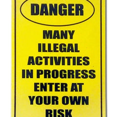 Danger Many Illegal Activities In Progress Enter At Your Own Risk