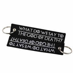 WHAT DO WE SAY TO THE GOD OF DEATH NOT TODAY Car Bike Embroidered Fabric Tag Strap Keyring Key Holder