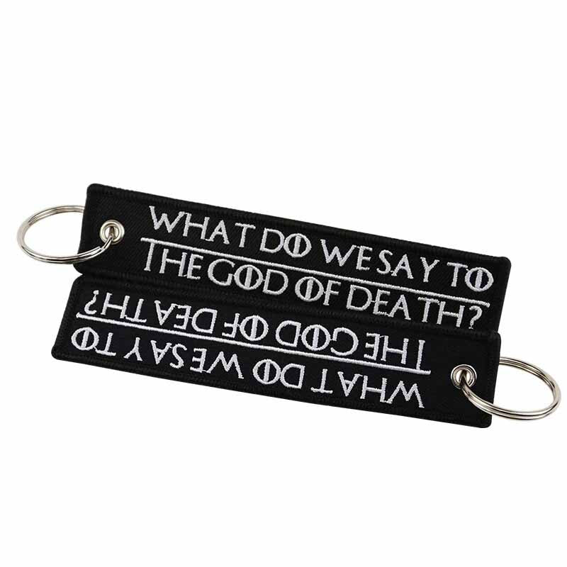 WHAT DO WE SAY TO THE GOD OF DEATH NOT TODAY Car Bike Embroidered Fabric Tag Strap Keyring Key Holder