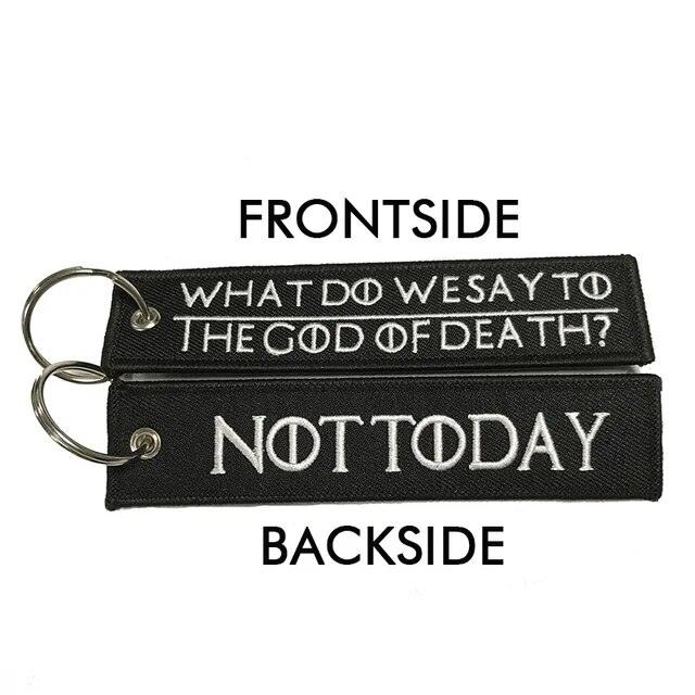 WHAT DO WE SAY TO THE GOD OF DEATH NOT TODAY Car Bike Embroidered Fabric Tag Strap Keyring Key Holder