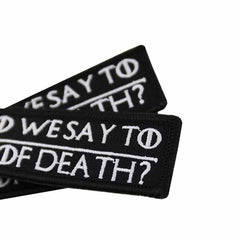 WHAT DO WE SAY TO THE GOD OF DEATH NOT TODAY Car Bike Embroidered Fabric Tag Strap Keyring Key Holder
