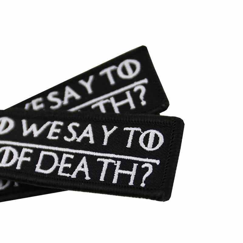 WHAT DO WE SAY TO THE GOD OF DEATH NOT TODAY Car Bike Embroidered Fabric Tag Strap Keyring Key Holder